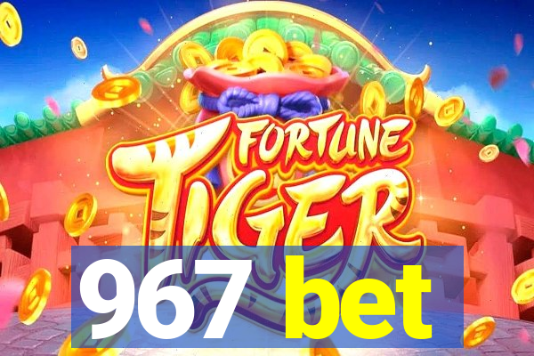 967 bet